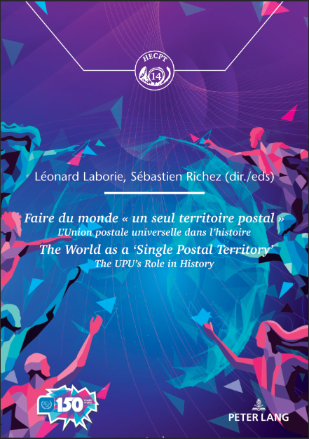 Faire du monde « un seul territoire postal » : L’Union postale universelle dans l’histoire
