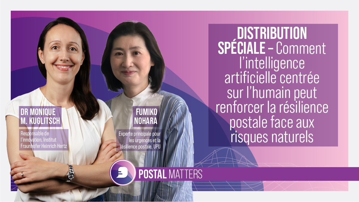 Distribution spéciale – Comment l’AI centrée sur l’humain peut renforcer la résilience postale face aux risques naturels