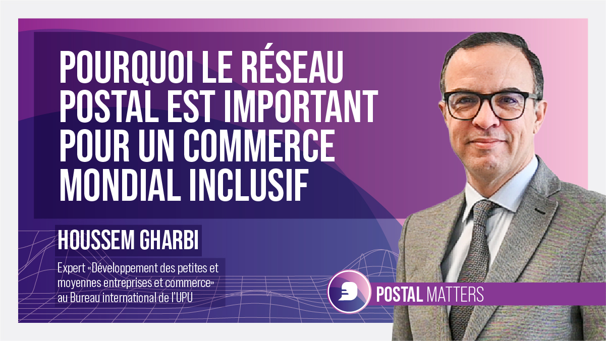 Pourquoi le réseau postal est important pour un commerce mondial inclusif