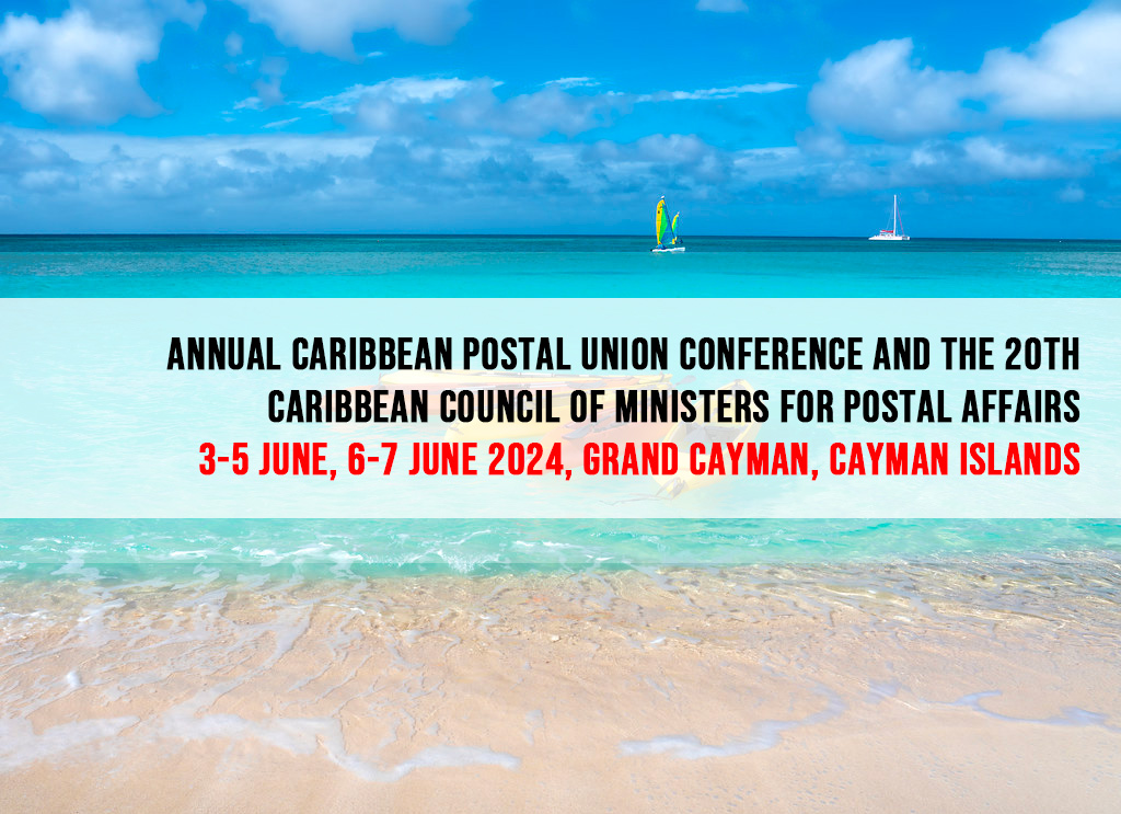 Annual Caribbean Postal Union Conference (3 to 5 June 2024) and the 20th Caribbean Council of Ministers for Postal Affairs (6 and 7 June 2024), Grand Cayman, Cayman Islands