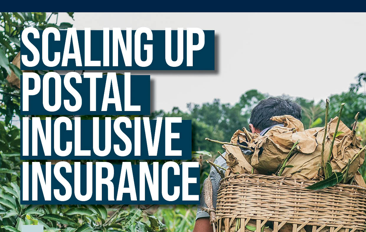 Scaling-up Postal Inclusive Insurance: Zooming in on innovative postal inclusive insurance models and best practices